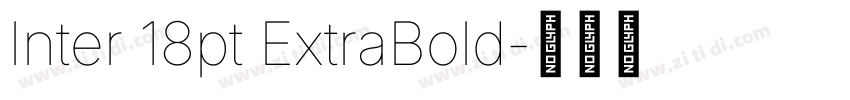 Inter 18pt ExtraBold字体转换 Inter 18pt ExtraBold字体转换